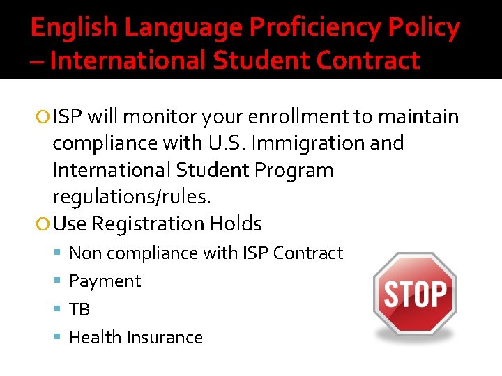 English Language Proficiency Policy – International Student Contract ISP will monitor your enrollment to