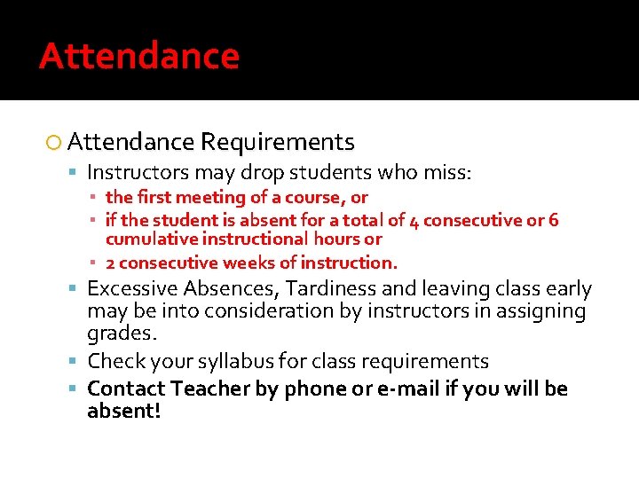 Attendance Requirements Instructors may drop students who miss: ▪ the first meeting of a