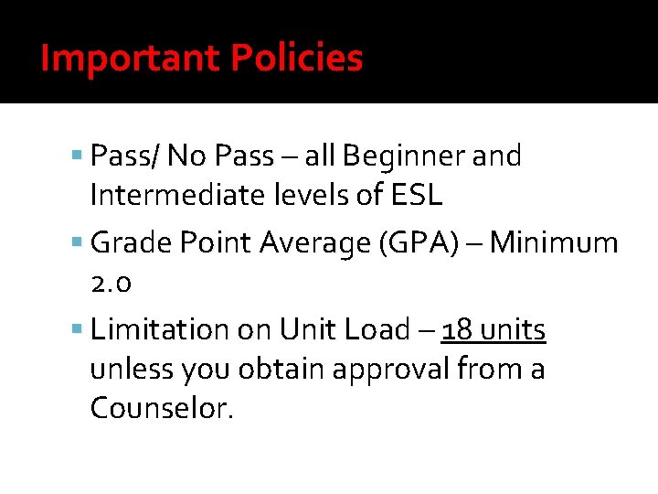 Important Policies Pass/ No Pass – all Beginner and Intermediate levels of ESL Grade