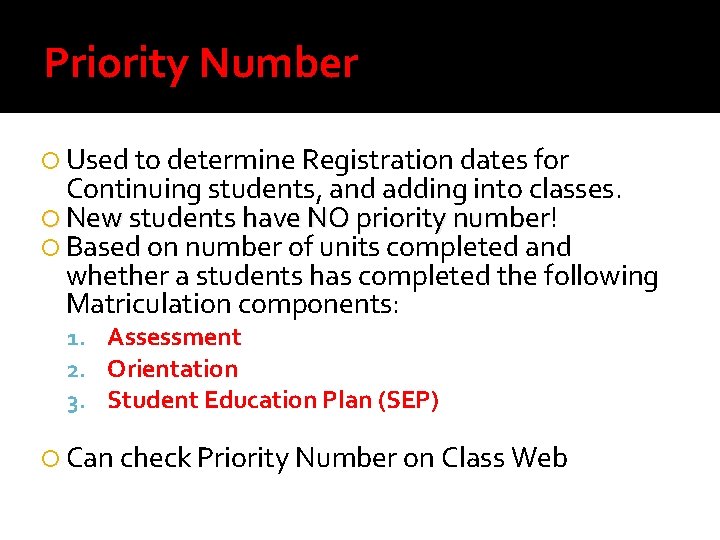 Priority Number Used to determine Registration dates for Continuing students, and adding into classes.