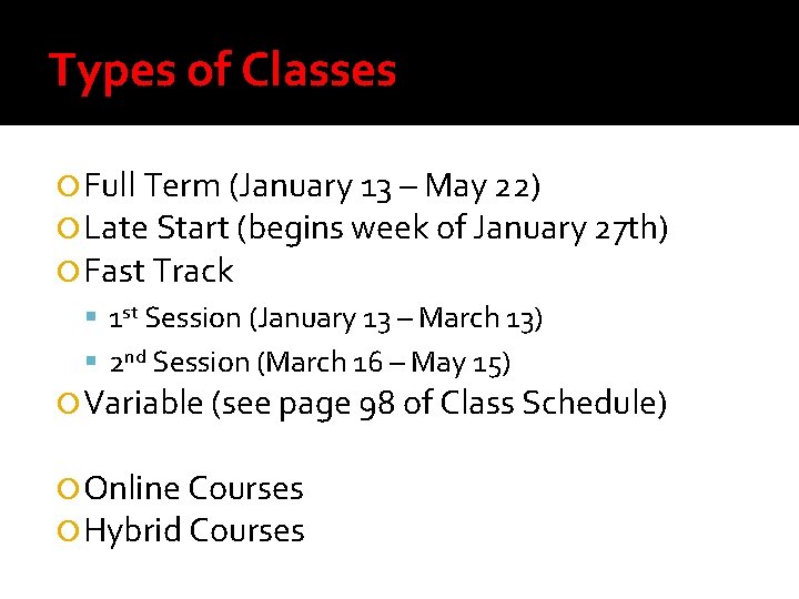 Types of Classes Full Term (January 13 – May 22) Late Start (begins week