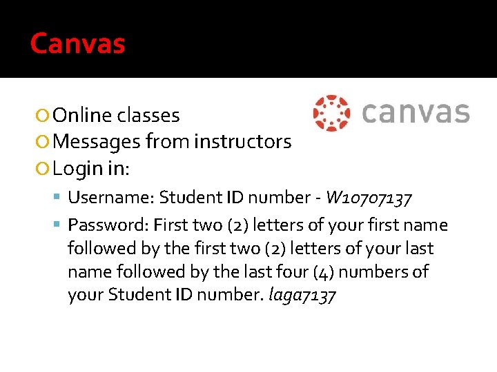 Canvas Online classes Messages from instructors Login in: Username: Student ID number - W