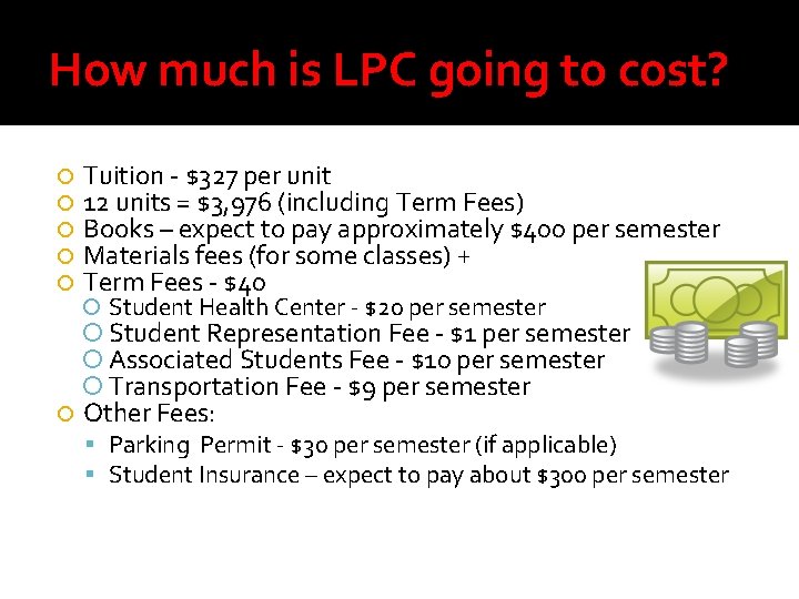 How much is LPC going to cost? Tuition - $327 per unit 12 units