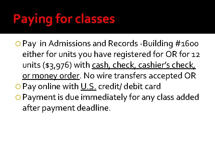 Paying for classes Pay in Admissions and Records -Building #1600 either for units you