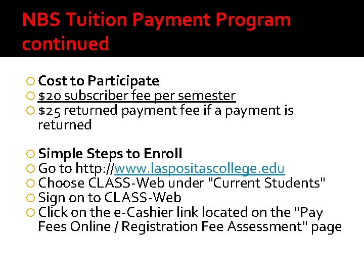 NBS Tuition Payment Program continued Cost to Participate $20 subscriber fee per semester $25