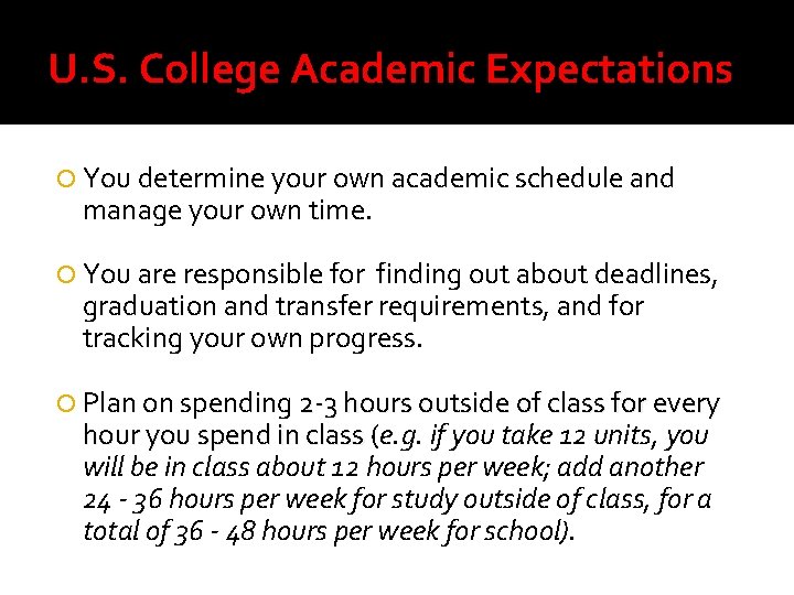 U. S. College Academic Expectations You determine your own academic schedule and manage your