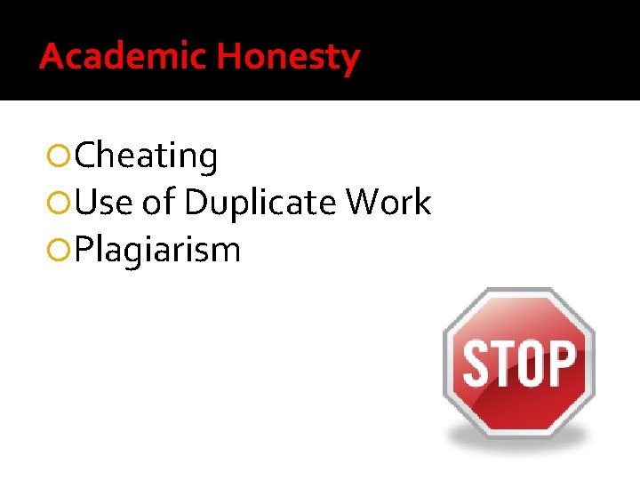 Academic Honesty Cheating Use of Duplicate Work Plagiarism 