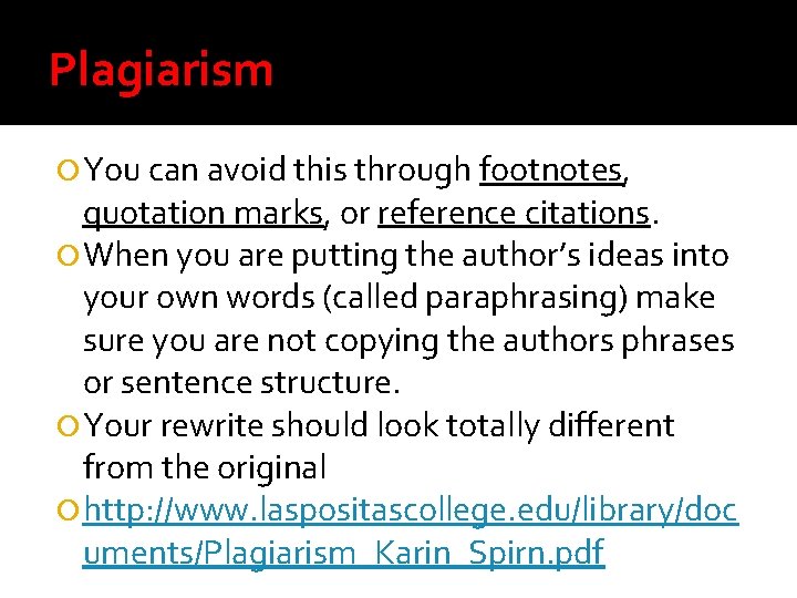 Plagiarism You can avoid this through footnotes, quotation marks, or reference citations. When you