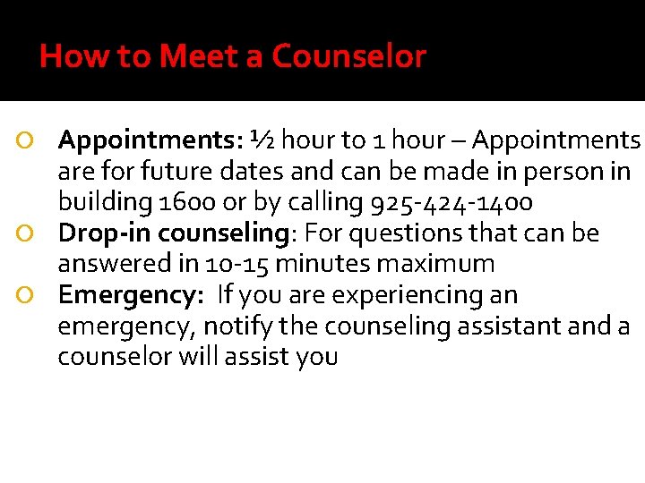 How to Meet a Counselor Appointments: ½ hour to 1 hour – Appointments are