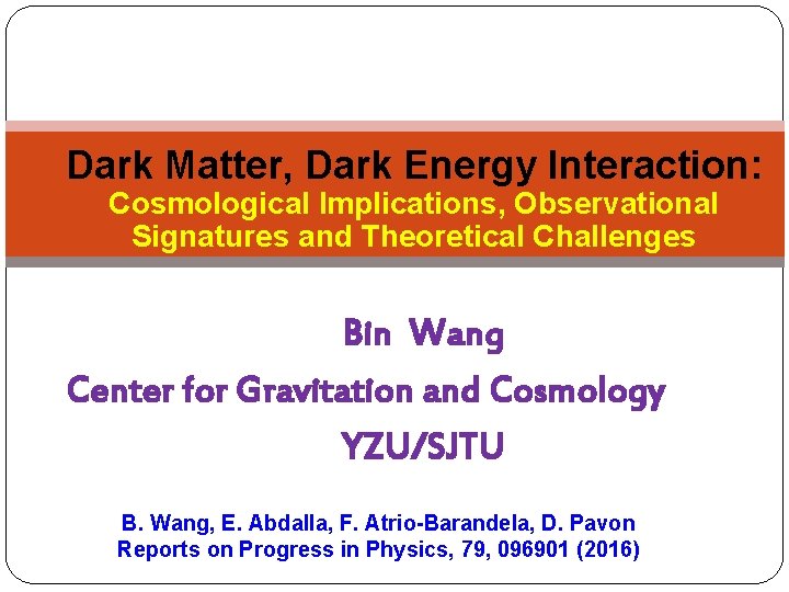 Dark Matter, Dark Energy Interaction: Cosmological Implications, Observational Signatures and Theoretical Challenges Bin Wang