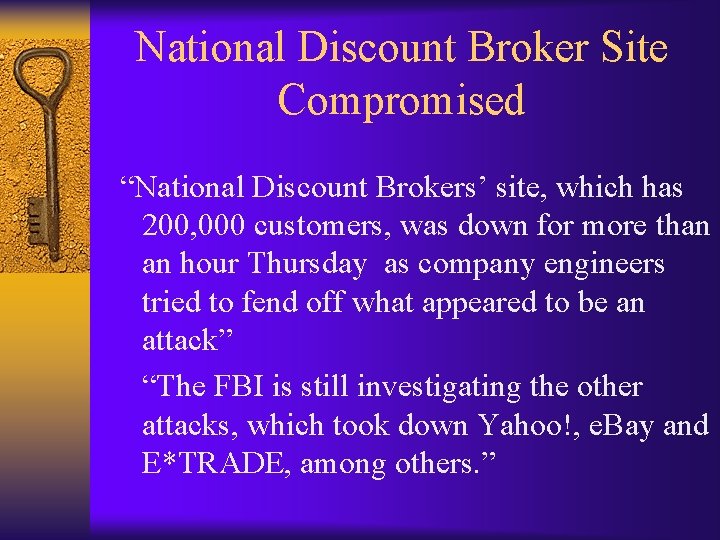National Discount Broker Site Compromised “National Discount Brokers’ site, which has 200, 000 customers,