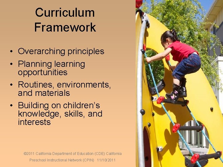 Curriculum Framework • Overarching principles • Planning learning opportunities • Routines, environments, and materials