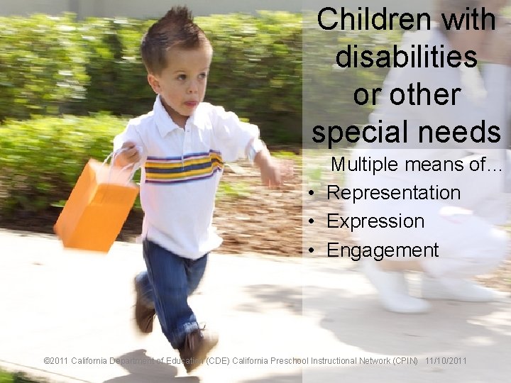 Children with 20 disabilities or other special needs Multiple means of… • Representation •