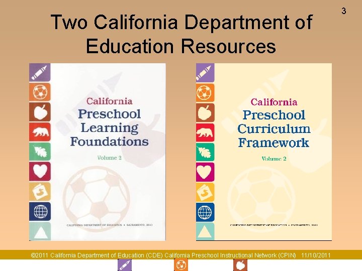 Two California Department of Education Resources © 2011 California Department of Education (CDE) California