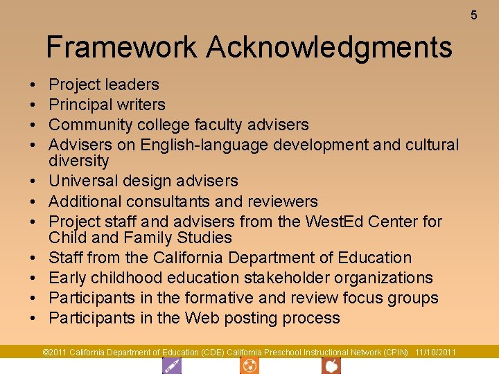 5 Framework Acknowledgments • • • Project leaders Principal writers Community college faculty advisers