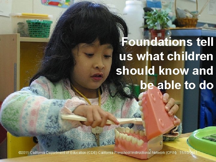 7 Foundations tell us what children should know and be able to do ©