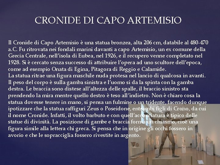 CRONIDE DI CAPO ARTEMISIO Il Cronide di Capo Artemisio è una statua bronzea, alta