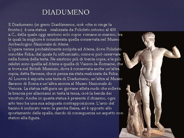 DIADUMENO Il Diadumeno (in greco Diadùmenos, cioè «che si cinge la fronte» ) è