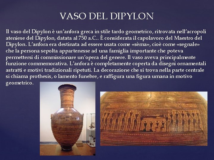 VASO DEL DIPYLON Il vaso del Dipylon è un’anfora greca in stile tardo geometrico,