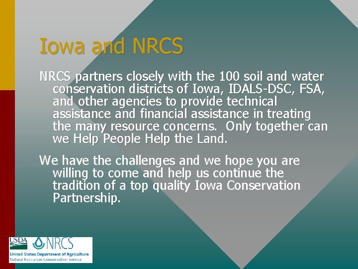 Iowa and NRCS partners closely with the 100 soil and water conservation districts of