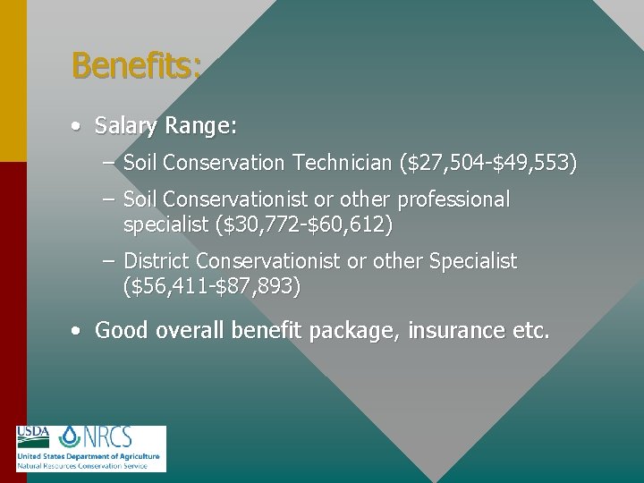 Benefits: • Salary Range: – Soil Conservation Technician ($27, 504 -$49, 553) – Soil