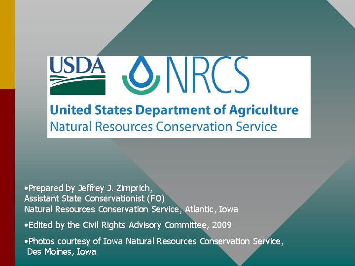  • Prepared by Jeffrey J. Zimprich, Assistant State Conservationist (FO) Natural Resources Conservation