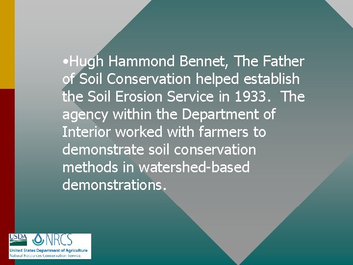  • Hugh Hammond Bennet, The Father of Soil Conservation helped establish the Soil