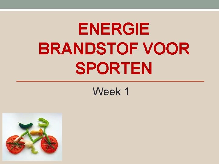 ENERGIE BRANDSTOF VOOR SPORTEN Week 1 