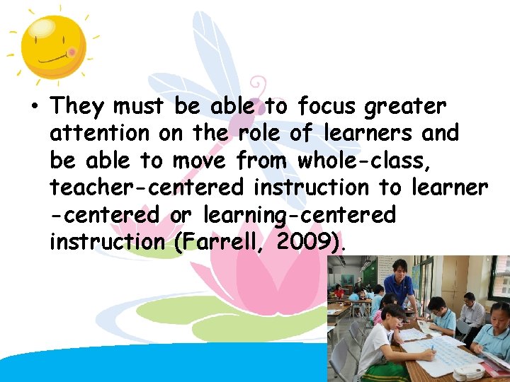  • They must be able to focus greater attention on the role of