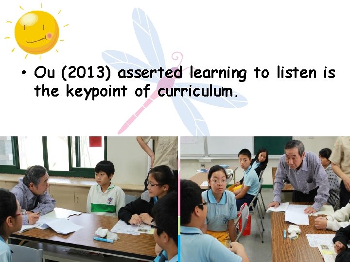  • Ou (2013) asserted learning to listen is the keypoint of curriculum. 