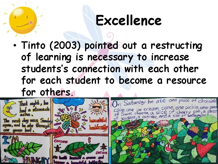 Excellence • Tinto (2003) pointed out a restructing of learning is necessary to increase
