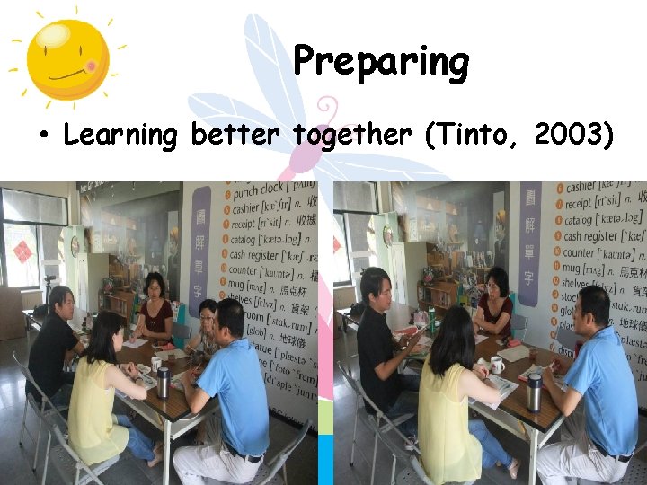 Preparing • Learning better together (Tinto, 2003) 