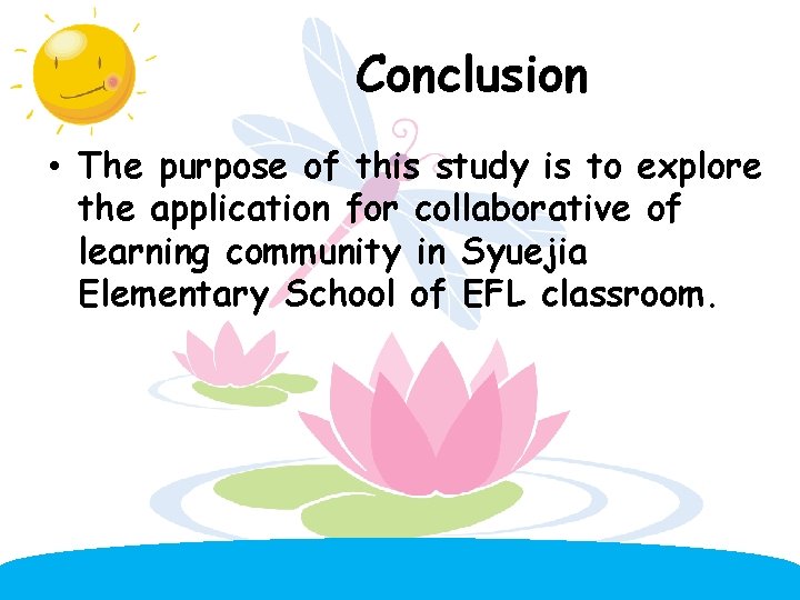 Conclusion • The purpose of this study is to explore the application for collaborative