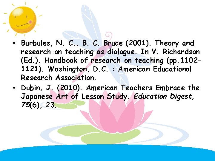  • Burbules, N. C. , B. C. Bruce (2001). Theory and research on