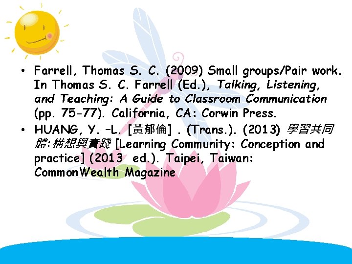  • Farrell, Thomas S. C. (2009) Small groups/Pair work. In Thomas S. C.