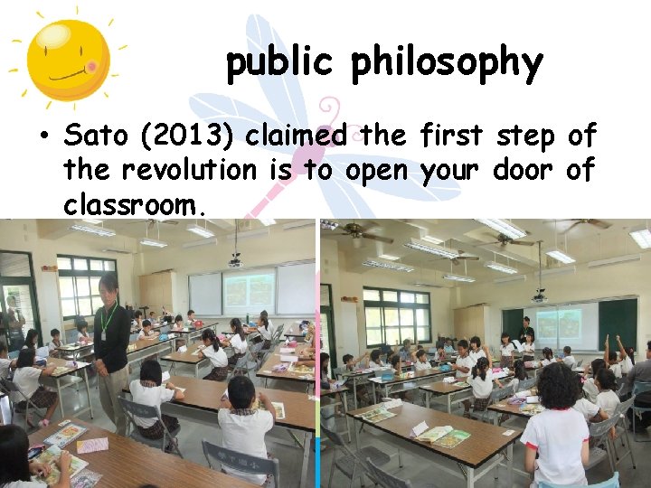public philosophy • Sato (2013) claimed the first step of the revolution is to
