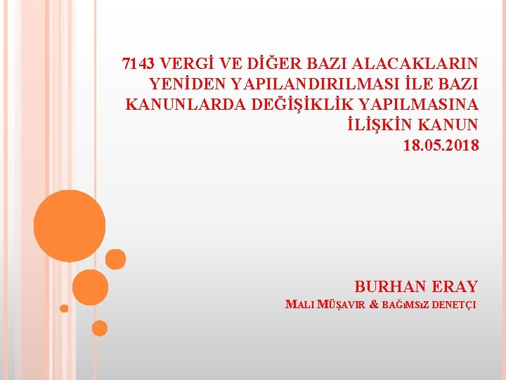 7143 VERGİ VE DİĞER BAZI ALACAKLARIN YENİDEN YAPILANDIRILMASI İLE BAZI KANUNLARDA DEĞİŞİKLİK YAPILMASINA İLİŞKİN