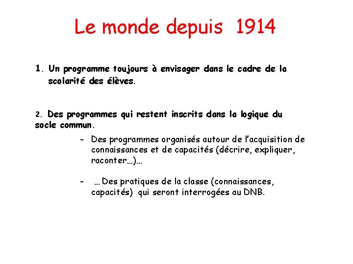 Le monde depuis 1914 1. Un programme toujours à envisager dans le cadre de