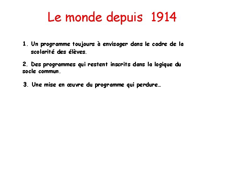 Le monde depuis 1914 1. Un programme toujours à envisager dans le cadre de