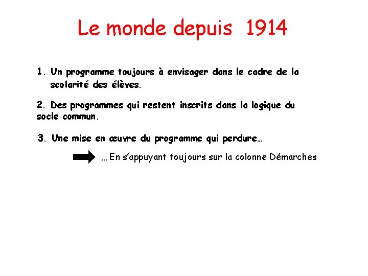 Le monde depuis 1914 1. Un programme toujours à envisager dans le cadre de