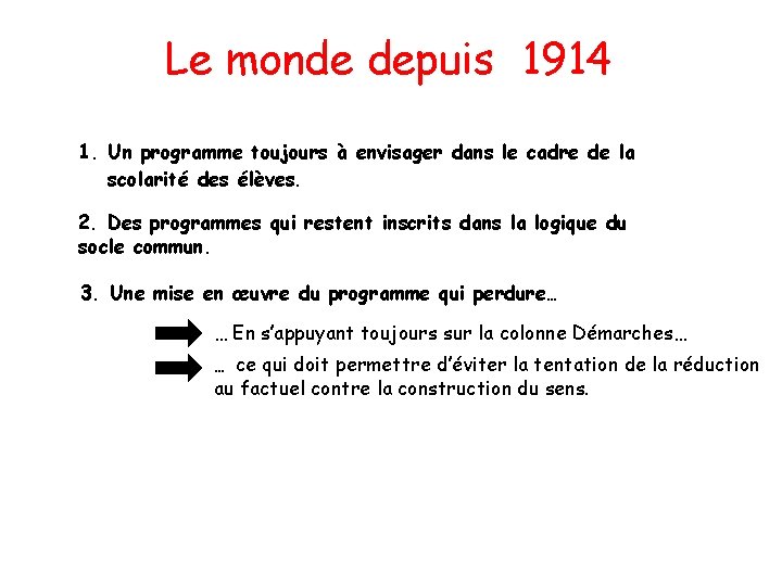 Le monde depuis 1914 1. Un programme toujours à envisager dans le cadre de