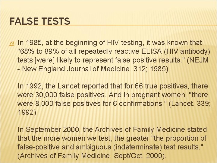 FALSE TESTS In 1985, at the beginning of HIV testing, it was known that