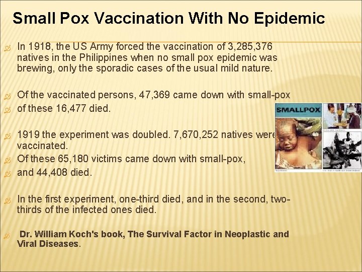 Small Pox Vaccination With No Epidemic In 1918, the US Army forced the vaccination