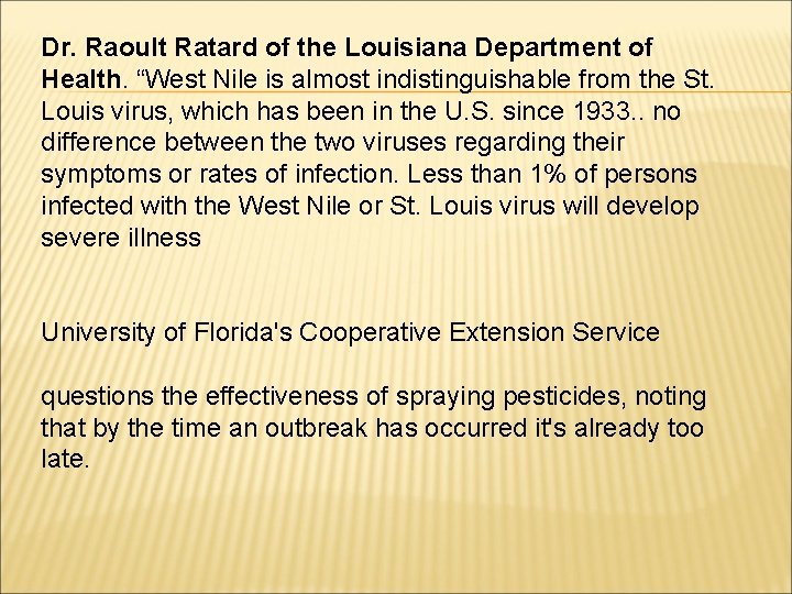 Dr. Raoult Ratard of the Louisiana Department of Health. “West Nile is almost indistinguishable