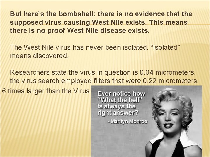 But here’s the bombshell: there is no evidence that the supposed virus causing West