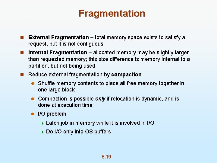 Fragmentation n External Fragmentation – total memory space exists to satisfy a request, but