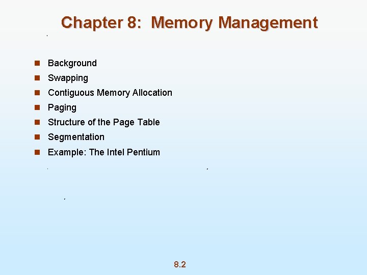 Chapter 8: Memory Management n Background n Swapping n Contiguous Memory Allocation n Paging