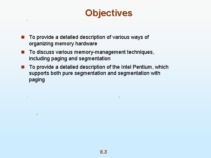Objectives n To provide a detailed description of various ways of organizing memory hardware