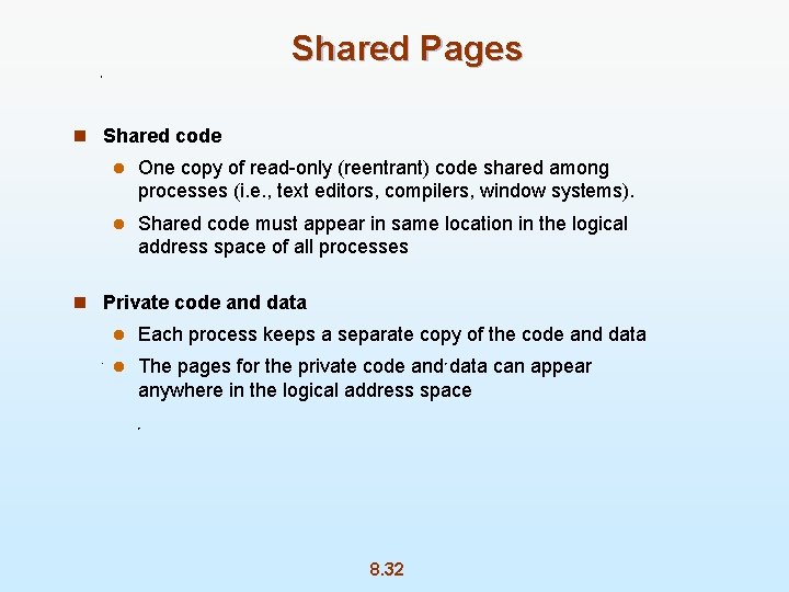 Shared Pages n Shared code l One copy of read-only (reentrant) code shared among