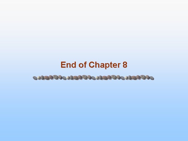 End of Chapter 8 